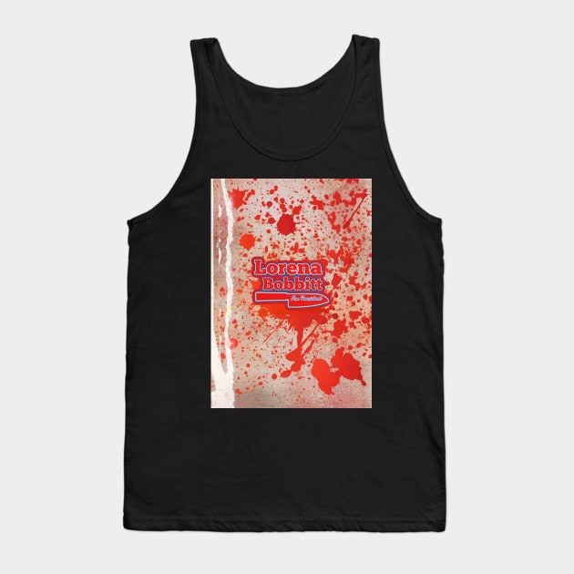 Lorena Bobbitt For President Tank Top by BoneArtPetite